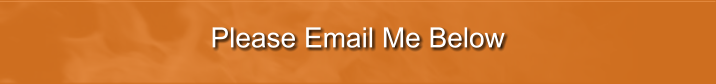 Please Email Me Below