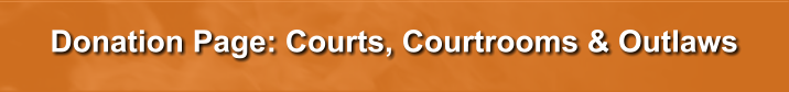 Donation Page: Courts, Courtrooms & Outlaws