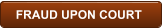 FRAUD UPON COURT